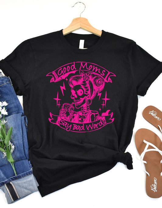 Good Moms Say Bad Words Tee