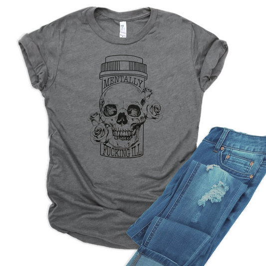 Mentally ill Graphic Tee